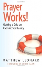 Cover art for Prayer Works! Getting a Grip on Catholic Spirituality
