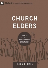 Cover art for Church Elders: How to Shepherd God's People Like Jesus (9Marks: Building Healthy Churches)