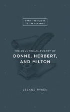 Cover art for The Devotional Poetry of Donne, Herbert, and Milton (Christian Guides to the Classics)