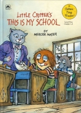 Cover art for Little Critter's This Is My School (A Golden Easy Reader, Level 2)