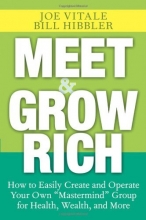 Cover art for Meet and Grow Rich: How to Easily Create and Operate Your Own "Mastermind" Group for Health, Wealth, and More
