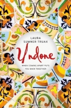 Cover art for Undone: When Coming Apart Puts You Back Together