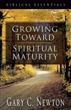Cover art for Growing Toward Spiritual Maturity (Biblical Essentials)