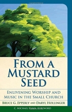 Cover art for From a Mustard Seed: Enlivening Worship and Music in the Small Church (Vital Worship Healthy Congregations)
