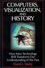Cover art for Computers, Visualization, and History: How New Technology Will Transform Our Understanding of the Past (History, Humanities, and New Technology)