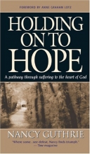 Cover art for Holding On to Hope: A pathway through suffering to the heart of God