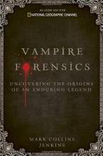 Cover art for Vampire Forensics: Uncovering the Origins of an Enduring Legend