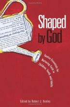 Cover art for Shaped by God: Twelve Essentials for Nurturing Faith in Children, Youth, and Adults