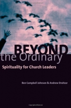 Cover art for Beyond the Ordinary: Spirituality for Church Leaders