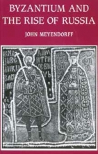 Cover art for Byzantium and the Rise of Russia: A Study of Byzantino-Russian Relations in the Fourteenth Century
