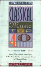 Cover art for Classical Music Top 40: Learn How To Listen To And Appreciate The 40 Most Popular And Important Pieces I