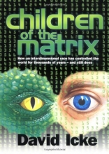 Cover art for Children of the Matrix: How an Interdimensional Race has Controlled the World for Thousands of Years-and Still Does