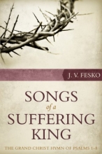 Cover art for Songs of a Suffering King: The Grand Christ Hymn of Psalms 1 8