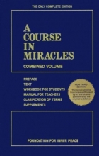 Cover art for A Course in Miracles: Only Complete Edition - Preface, Text, Student Workbook, Teachers Manual, Clarification of Terms, & Supplements 3rd Edition (H)