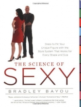 Cover art for The Science of Sexy: Dress to Fit Your Unique Figure with the Style System That Works for Every Shapeand Size