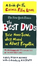 Cover art for The Best DVDs You've Never Seen, Just Missed or Almost Forgotten: A Guide for the Curious Film Lover