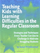 Cover art for Teaching Kids With Learning Difficulties in the Regular Classroom: Strategies and Techniques Every Teacher Can Use to Challenge and Motivate Struggling Students