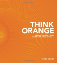 Cover art for Think Orange: Imagine the Impact When Church and Family Collide...