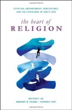 Cover art for The Heart of Religion: Spiritual Empowerment, Benevolence, and the Experience of God's Love