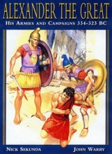 Cover art for Alexander the Great: His Armies and Campaigns 334-323 BC (Special Editions (Military))