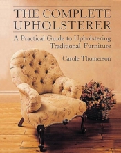Cover art for The Complete Upholsterer: A Pratical Guide to Upholstering Traditional Furniture (Practical Guide to Upholstering Traditional Furniture)