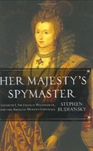 Cover art for Her Majesty's Spymaster: Elizabeth I, Sir Francis Walsingham, and the Birth of Modern Espionage