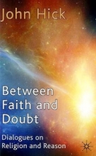 Cover art for Between Faith and Doubt: Dialogues on Religion and Reason
