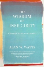 Cover art for The Wisdom of Insecurity: A Message for an Age of Anxiety (Vintage)