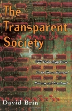 Cover art for The Transparent Society: Will Technology Force Us To Choose Between Privacy And Freedom?