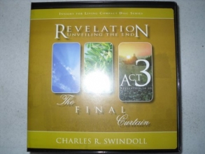 Cover art for Revelation Unveiling the End Act 3 Revelation 14-22 the Final Curtain (Insight for living compact disc series)