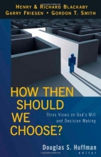 Cover art for How Then Should We Choose?: Three Views on God's Will and Decision Making