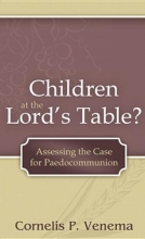 Cover art for Children at the Lord's Table?: Assessing the Case for Paedocommunion