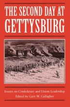 Cover art for The Second Day at Gettysburg: Essays on Confederate and Union Leadership