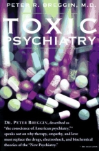 Cover art for Toxic Psychiatry: Why Therapy, Empathy and Love Must Replace the Drugs, Electroshock, and Biochemical Theories of the "New Psychiatry"