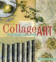 Cover art for Collage Art: The Step-By-Step Guide and Showcase