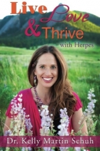 Cover art for Live, Love and Thrive with Herpes: A Holistic Guide For Women