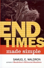 Cover art for The End Times Made Simple: How Could Everybody Be So Wrong about Biblical Prophecy