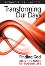 Cover art for Transforming Our Days: Finding God Amid the Noise of Modern Life