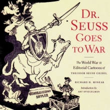Cover art for Dr. Seuss Goes to War: The World War II Editorial Cartoons of Theodor Seuss Geisel