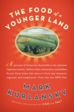 Cover art for The Food of a Younger Land: A Portrait of American Food--Before the National Highway System, Before Chain Restaurants, and Before Frozen Food, When the Nation's Food Was Seasonal