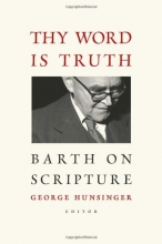 Cover art for Thy Word is Truth: Barth on Scripture