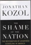 Cover art for The Shame of the Nation: The Restoration of Apartheid Schooling in America