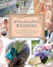 Cover art for The Handcrafted Wedding: 340 Fun and Imaginative Handmade Ways to Personalize Your Wedding Day