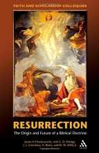 Cover art for Resurrection: The Origin and Future of a Biblical Doctrine (Faith and Scholarship Colloquies)