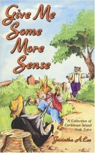 Cover art for Give Me Some More Sense: A Collection of Caribbean Island Folk Tales