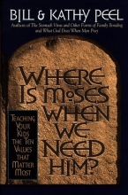 Cover art for Where Is Moses When We Need Him?: Teaching Your Kids the Ten Values That Matter Most