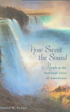 Cover art for How Sweet the Sound: Music in the Spiritual Lives of Americans