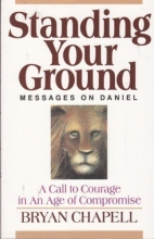 Cover art for Standing Your Ground: Messages on Daniel : A Call in an Age of Compromise