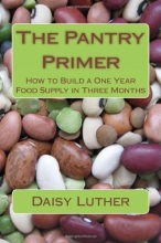 Cover art for The Pantry Primer: How to Build a One Year Food Supply in Three Months