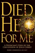 Cover art for Died He For Me: A Physicians Look at the Crucifixion of Jesus Christ